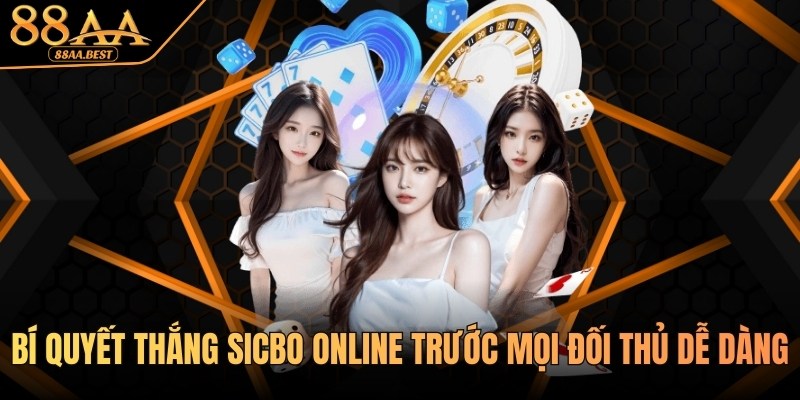 Bí Quyết Thắng Sicbo Online 88AA - Cách Chơi Tài Xỉu Xúc Xắc 8 Bí quyết thắng Sicbo online cùng 88AA