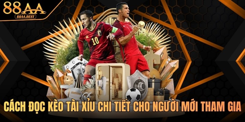 Cách Đọc Kèo Tài Xỉu 88AA - Hiểu Mốc 0.5, 1.5, 2.5 Chuẩn 7 Cách đọc kèo Tài Xỉu chi tiết cho người mới tại 88AA