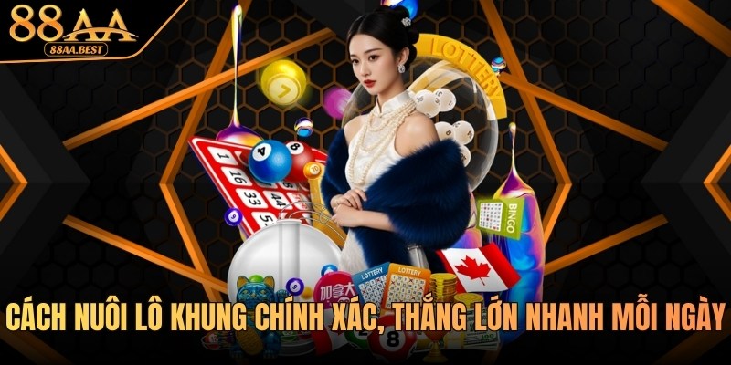 Cách Nuôi Lô Khung 88AA - Chọn Số, Chia Vốn Và Theo Khung 9 Cách nuôi lô khung tại 88aa