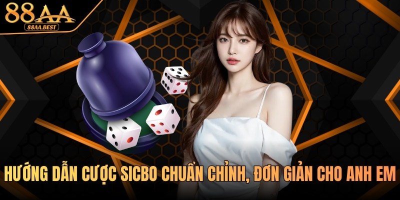 Nhà Cái 88AA Hướng Dẫn Cược Sicbo Chuẩn Chỉnh, Đơn Giản 10 Hướng dẫn cược Sicbo