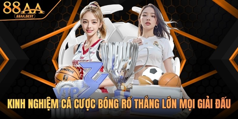 88AA Chia Sẻ Kinh Nghiệm Cá Cược Bóng Rổ Thắng Lớn Mọi Giải Đấu 9 Kinh nghiệm cá cược bóng rổ thắng lớn tại 88AA