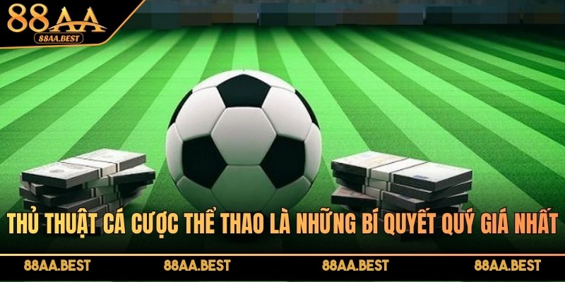 Thủ thuật cá cược thể thao giúp người chơi phân tích kèo hiệu quả hơn tại 88AA