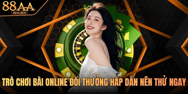 Trò Chơi Bài Online Đổi Thưởng 88AA - Luật Chơi Và Kinh Nghiệm 2 Trò chơi bài online đổi thưởng hấp dẫn tại 88AA