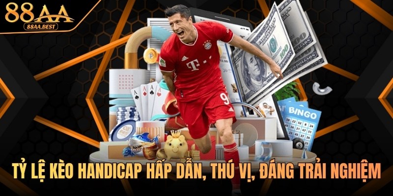 Tỷ Lệ Kèo Handicap Tại 88AA: Cách Đọc, Cách Chơi Và Bí Kíp Thắng 3 Tỷ lệ kèo Handicap hấp dẫn tại 88AA