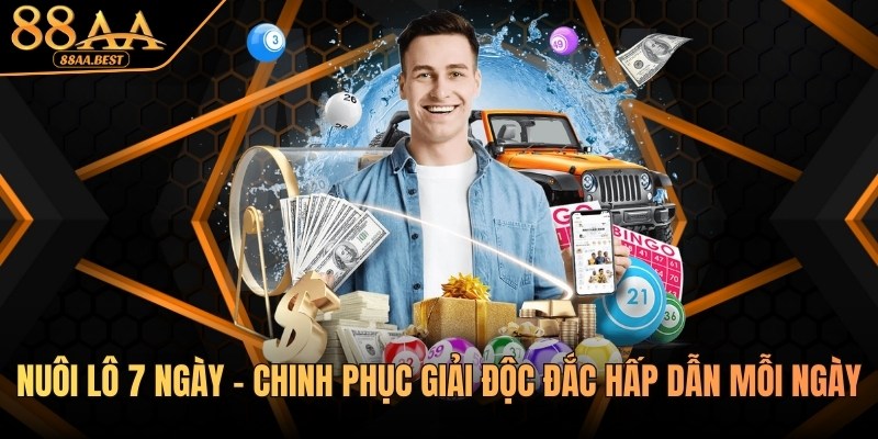 Nuôi Lô 7 Ngày 88AA - Cách Chọn Số, Chia Vốn Và Theo Khung 9 Nuôi lô 7 ngày tại 88AA