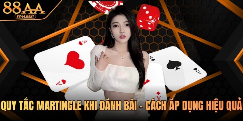Chiến Thuật Và Quy Tắc Martingale Khi Đánh Bài Tại 88AA 5 quy tắc martingle khi đánh bài