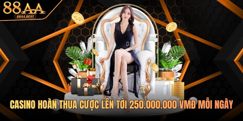 Casino 88AA Hoàn Thua Cược Lên Tới 250.000.000 VNĐ Mỗi Ngày 2 casino 88AA hoàn thua cược