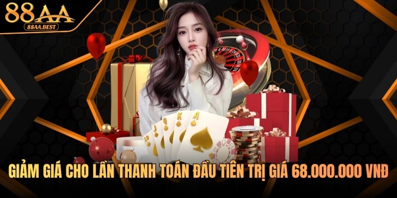 Khuyến Mãi Thanh Toán Đầu Tiên 88AA - Nhận Thưởng Lớn 3 Khuyến mãi cho lần thanh toán đầu tiên tại 88AA