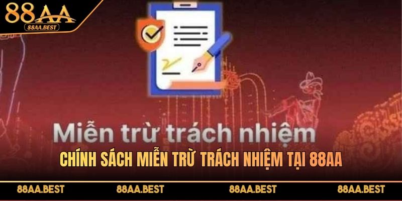 Chính sách miễn trừ trách nhiệm 88AA quy định rõ phạm vi áp dụng